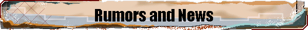 Rumors and News